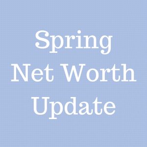 Spring Net Worth Update
