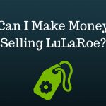 Can I make money selling lularoe?