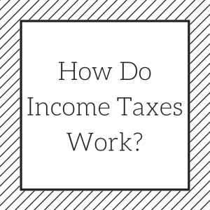 how do income taxes work